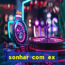 sonhar com ex namorado no jogo do bicho